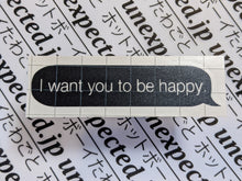 Load image into Gallery viewer, Imessage - I want you to be happy.